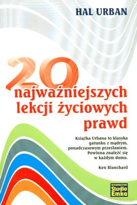 20 Najważniejszych Lekcji Życiowych Prawd - Hal Urban [KSIĄŻKA]