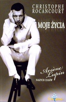 Moje Życia Arsene Lupin Naszych Czasów - Christophe Rocancourt [KSIĄŻKA]