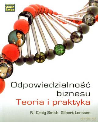 Odpowiedzialność Biznesu Teoria I Praktyka - N. Craig Smith, Gilbert Lenssen [KSIĄŻKA]