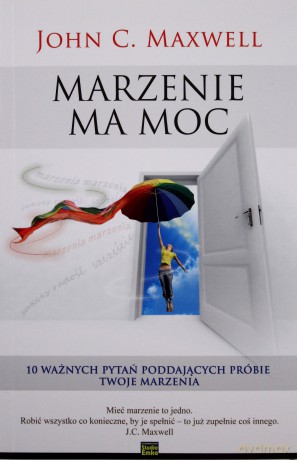 Marzenie Ma Moc - John C. Maxwell [KSIĄŻKA]