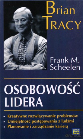 Osobowość Lidera Wyd.2010 (twarda) - Brian Tracy, Frank M.Scheelen [KSIĄŻKA]