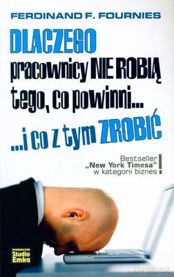 Dlaczego Pracownicy Nie Robią Tego, Co Powinni... - Ferdinand F. Fournies [KSIĄŻKA]