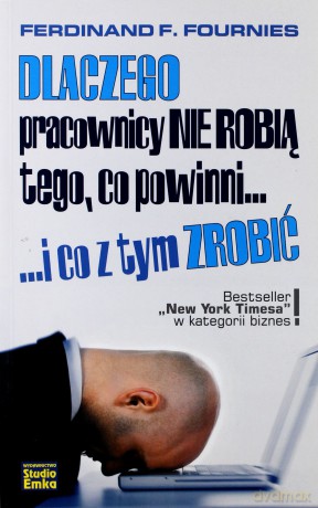 Dlaczego Pracownicy Nie Robią Tego, Co Powinni... - Ferdinand F. Fournies [KSIĄŻKA]