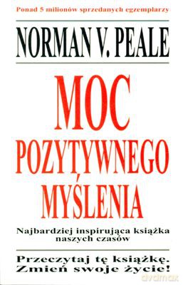 Moc Pozytywnego Myślenia Wyd.2011 - Norman V. Peale [KSIĄŻKA]