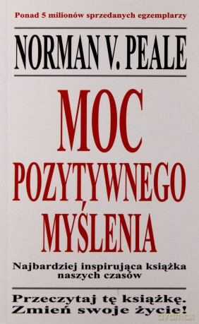 Moc Pozytywnego Myślenia Wyd.2011 - Norman V. Peale [KSIĄŻKA]