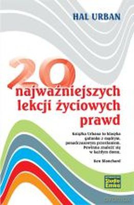 20 Najważniejszych Lekcji Życiowych Prawd - Hal Urban [KSIĄŻKA]
