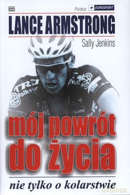 Mój Powrót Do Życia Nie Tylko O Kolarstwie (twarda) - Lance Armstrong [KSIĄŻKA]