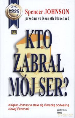 Kto Zabrał Mój Ser Wyd.2011 (twarda) - Spencer Johnson [KSIĄŻKA]