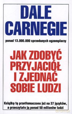 Jak Zdobyć Przyjaciół I Zjednać Sobie Ludzi Wyd.2011 - Dale Carnegie [KSIĄŻKA]