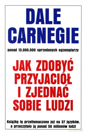 Jak Zdobyć Przyjaciół I Zjednać Sobie Ludzi Wyd.2011 - Dale Carnegie [KSIĄŻKA]