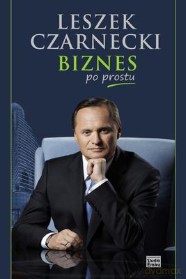 Biznes Po Prostu - Leczek Czarnecki [KSIĄŻKA]
