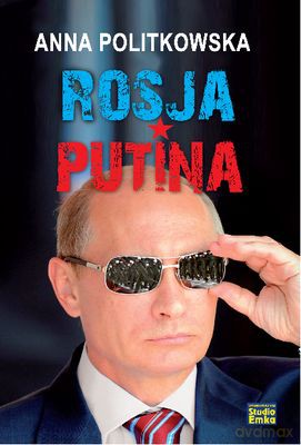 Rosja Putina - Anna Politkovskaya [KSIĄŻKA]