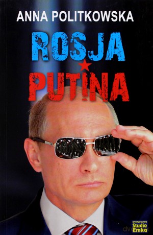 Rosja Putina - Anna Politkovskaya [KSIĄŻKA]