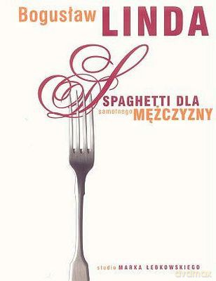Spaghetti Dla Samotnego Mężczyzny - Bogusław Linda [KSIĄŻKA]