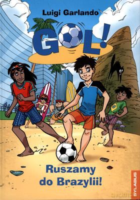 Gol! Ruszamy Do Brazylii! - Luigi Garlando [KSIĄŻKA]