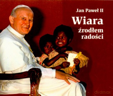 Wiara Źródłem Radości - Jan Paweł Ii [KSIĄŻKA]