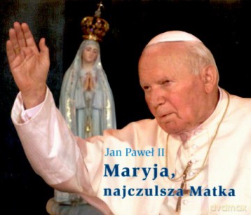 Maryja Najczulsza Matka - Jan Paweł Ii [KSIĄŻKA]