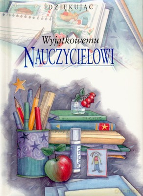 Wyjątkowemu Nauczycielowi (twarda) [KSIĄŻKA]