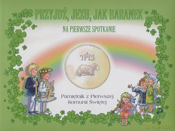 Przyjdź Jezu Jak Baranek Na Pierwsze Spotkanie (twarda) [KSIĄŻKA]