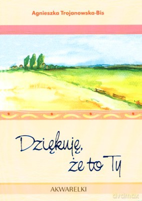 Dziękuję Ze To Ty Akwarelki 8 [KSIĄŻKA]