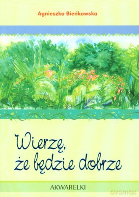 Wierzę Że Będzie Dobrze Akwarelki 7 - Agnieszka Bieńkowska [KSIĄŻKA]