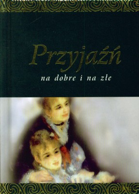 Przyjaźń Na Dobre I Na Złe (twarda) [KSIĄŻKA]