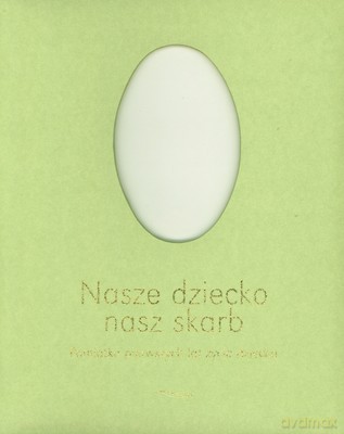Nasze Dziecko Nasz Skarb Pamiątka Pierwszych Lat Życia Dziecka (twarda) [KSIĄŻKA]