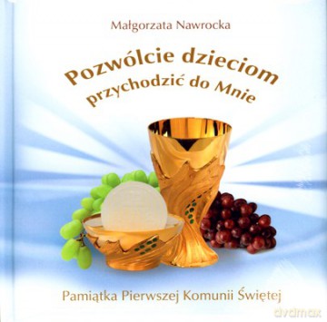 Pozwólcie Dzieciom Przychodzić Do Mnie (twarda) - Małgorzata Nawrocka [KSIĄŻKA]