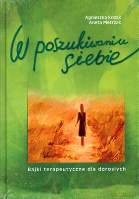 W Poszukiwaniu Siebie (twarda) - Agnieszka Kozak, Aneta Pietrzak [KSIĄŻKA]