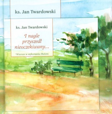 I Nagle Przyszedł Nieoczekiwany... + (twarda) - Ks. Jan Twardowski [KSIĄŻKA]+[CD]