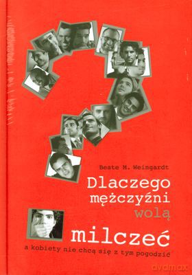 Dlaczego Mężczyźni Wolą Milczeć (twarda) - Beate M.Weingardt [KSIĄŻKA]