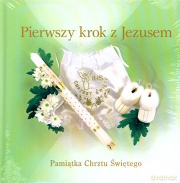 Pierwszy Krok Z Jezusem Pamiątka Chrztu Świętego (twarda) [KSIĄŻKA]
