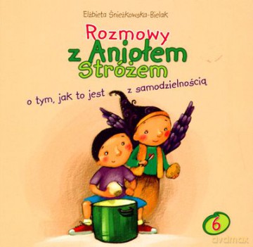 Rozmowy Z Aniołem Stróżem O Tym Jak To Jest Z Samodzielnością - Elżbieta Śnieżkowska-Bielak [KSIĄŻKA]