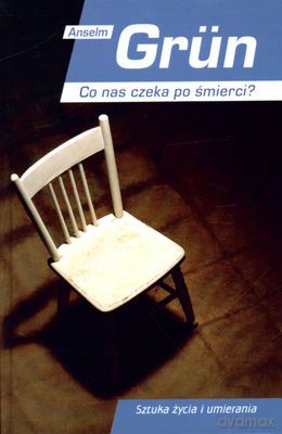 Co Nas Czeka Po Śmierci (twarda) - Anselm Grun [KSIĄŻKA]