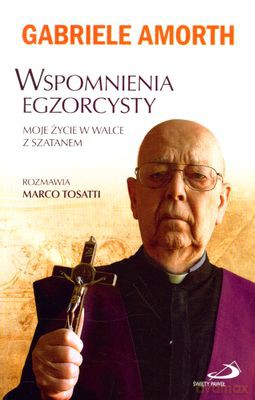 Wspomnienia Egzorcysty Moje Życie W Walce Z Szatanem - Gabriele Amorth [KSIĄŻKA]