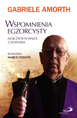 Wspomnienia Egzorcysty Moje Życie W Walce Z Szatanem - Gabriele Amorth [KSIĄŻKA]