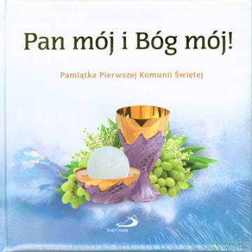 Pan Mój I Bóg Mój Pamiątka Pierwszej Komunii Świętej (twarda) [KSIĄŻKA]