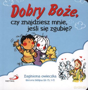 Dobry Boże Czy Znajdziesz Mnie Jeśli Się Zgubię (twarda) [KSIĄŻKA]