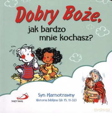 Dobry Boże Jak Bardzo Mnie Kochasz (twarda) [KSIĄŻKA]