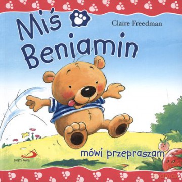 Miś Benjamin Mówi Przepraszam - Claire Freedman [KSIĄŻKA]