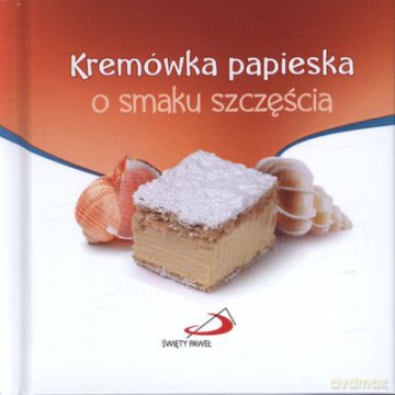 Kremówka Papieska O Samku Szczęścia (twarda) [KSIĄŻKA]