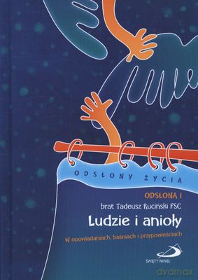 Ludzie I Anioły Odłsony Życia (twarda) - Tadeusz Ruciński Fsc [KSIĄŻKA]