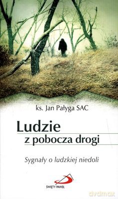 Ludzie Z Pobocza Drogi - Ks. Jan Pałyga Sac [KSIĄŻKA]