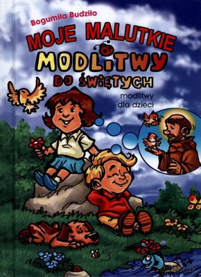 Moje Malutkie Modlitwy Do Świętych (twarda) - Bogumiła Budzidło [KSIĄŻKA]