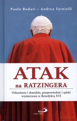 Atak Na Ratzingera (twarda) - Paolo Rodari, Andrea Tornielli [KSIĄŻKA]