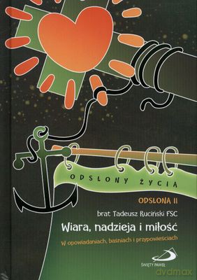 Wiara Nadzieja I Miłość W Opowiadaniach Baśniach I Przypowieściach (twarda) - Tadeusz Ruciński Fsc [KSIĄŻKA]