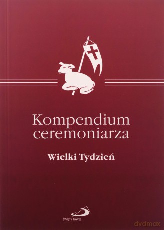 Kompendium Ceremoniarza Wielki Tydzień [KSIĄŻKA]
