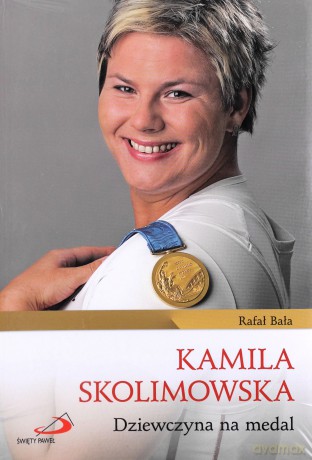 Kamila Skolimowska Dziewczyna Na Medal - Rafał Bała [KSIĄŻKA]