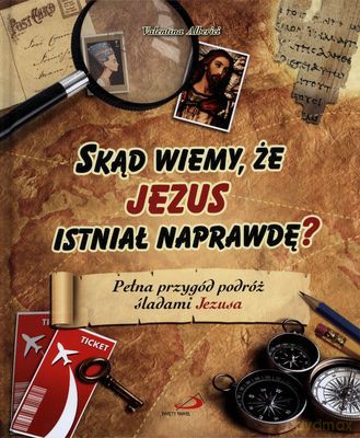 Skąd Wiemy Ze Jezus Istniał Narawdę (twarda) - Valentina Alberici [KSIĄŻKA]