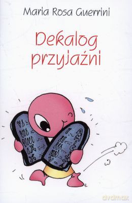Dekalog Przyjaźni - Maria Rosa Guerrini [KSIĄŻKA]